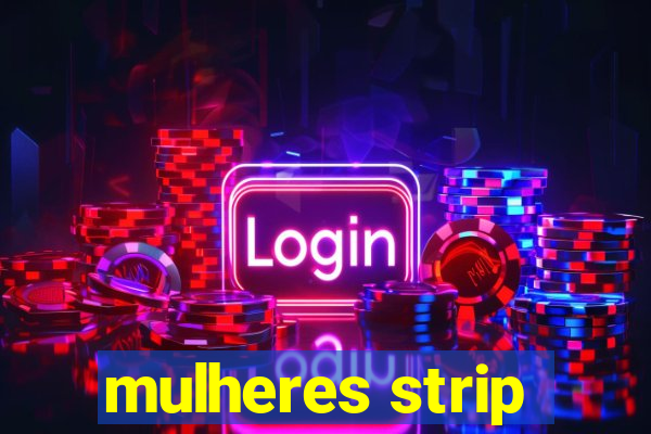 mulheres strip